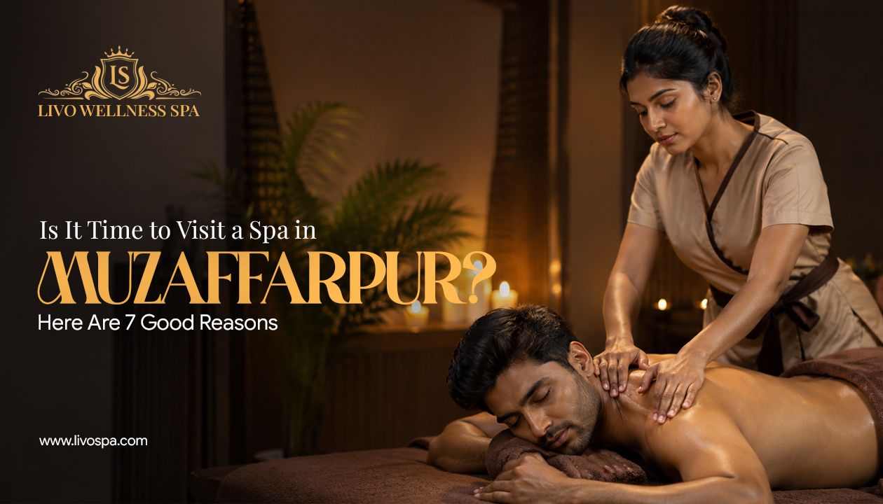 Is It Time to Visit a Spa in Muzaffarpur?